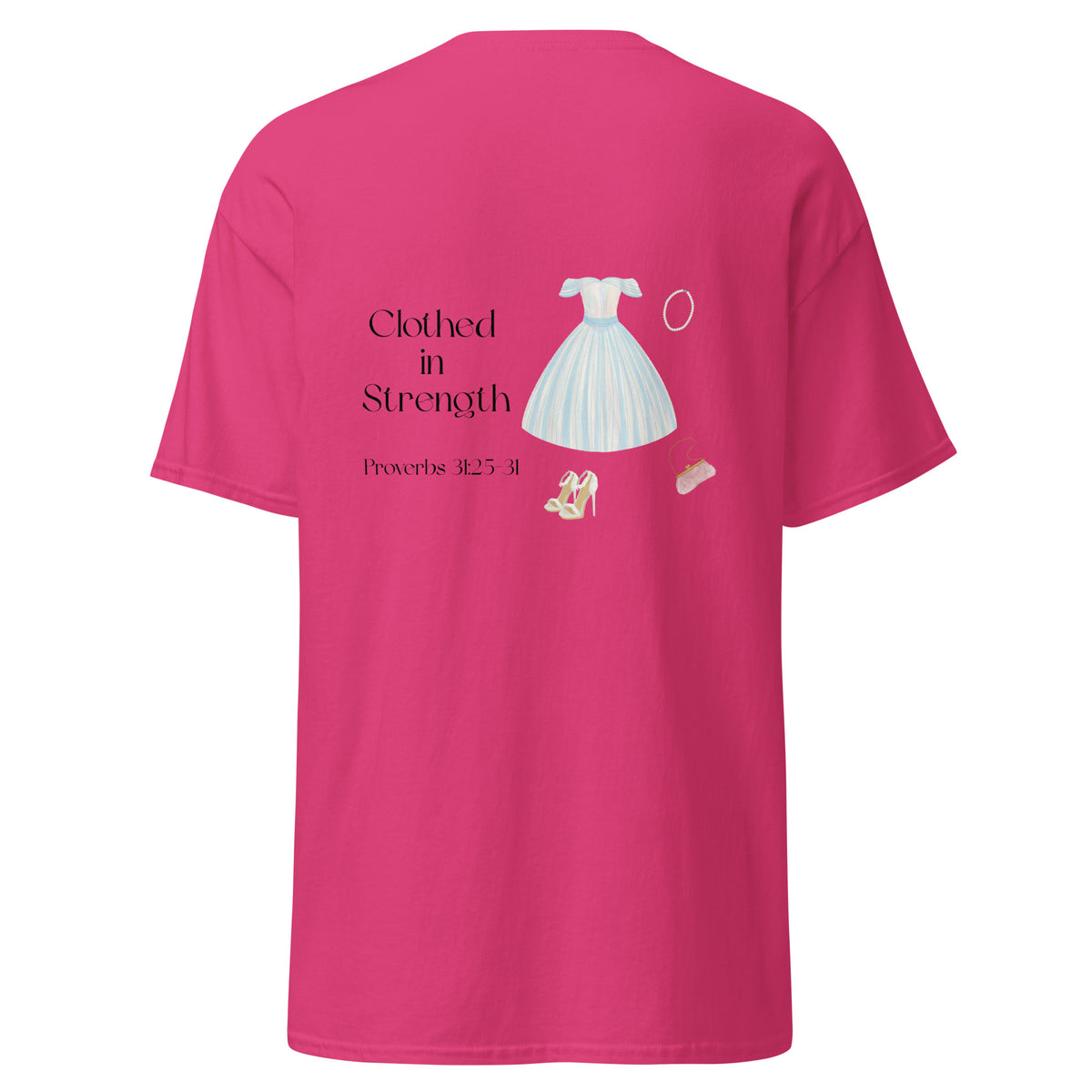 Heliconia | Back view of Clothed in Strength women's faith T-shirt featuring Proverbs 31:25–31, feminine dress artwork.