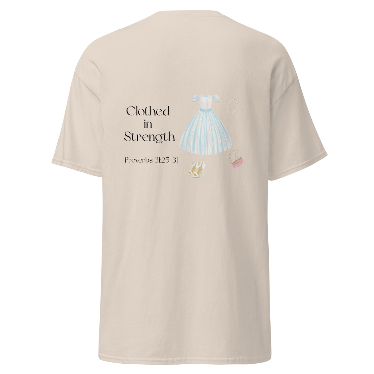 Natural | Back view of Clothed in Strength women's faith T-shirt featuring Proverbs 31:25–31, feminine dress artwork.